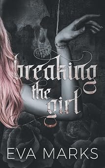 Breaking the Girl: A dark best friend's dad romance Breaking the Girl: A dark best friend's dad romance book cover