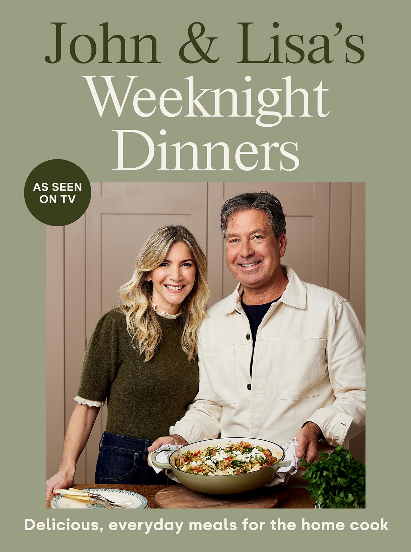 John & Lisa's Weeknight Dinners: Delicious, everyday meals for the home cook