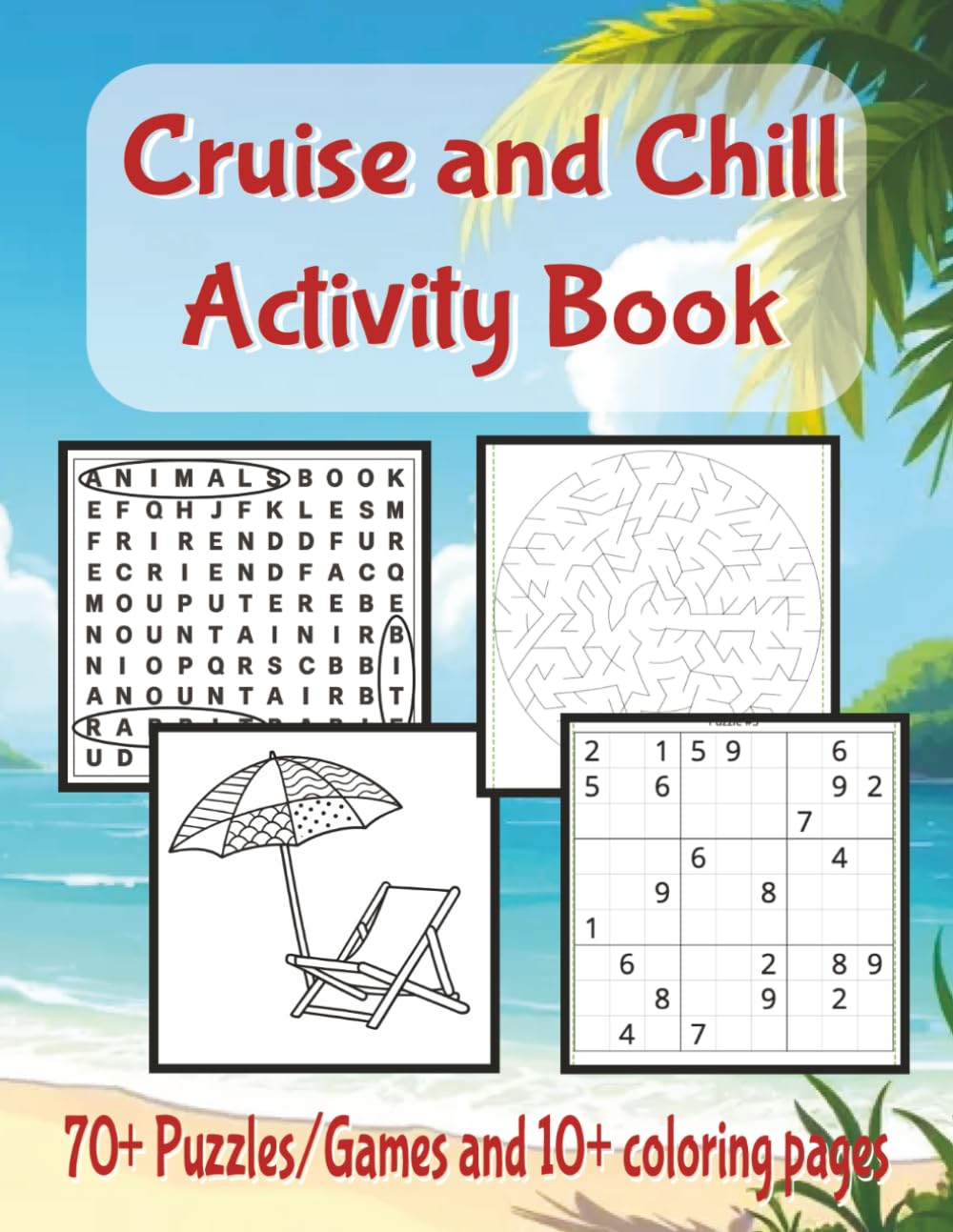 Cruise and Chill Activity Book: A Relaxing Mix of Word Searches, Sudoku, Mazes, and Coloring for Smooth Sailing Fun