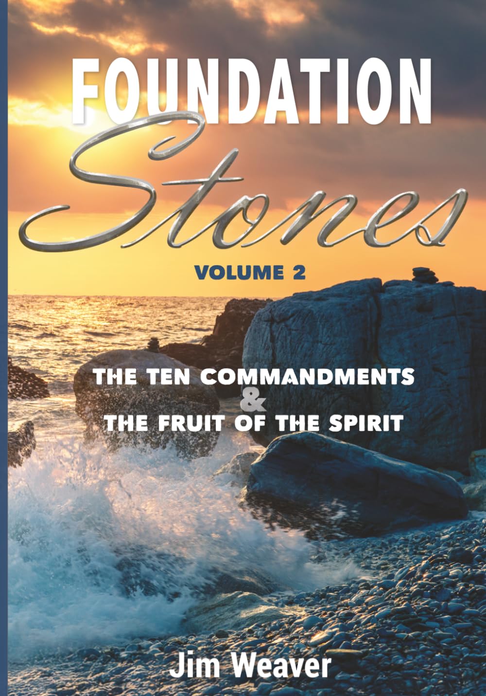 Foundation Stones: The Ten Commandments and the Fruit of the Spirit
