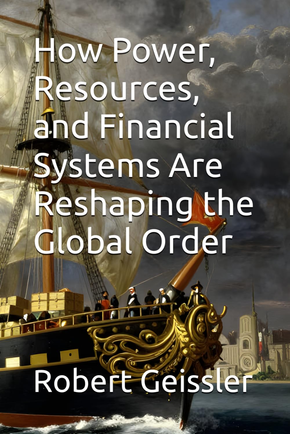 How Power, Resources, and Financial Systems Are Reshaping the Global Order