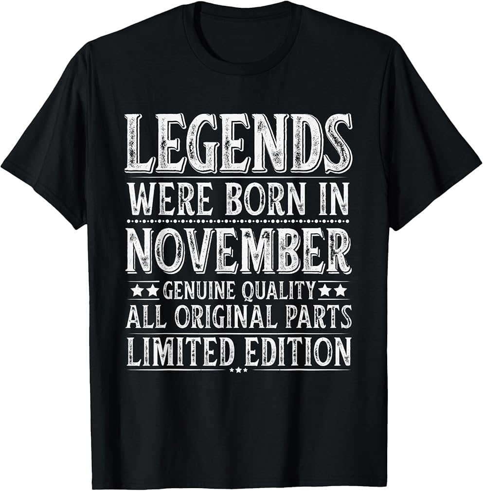 November Birthday Legends Were Born in November Funny Dad T-Shirt