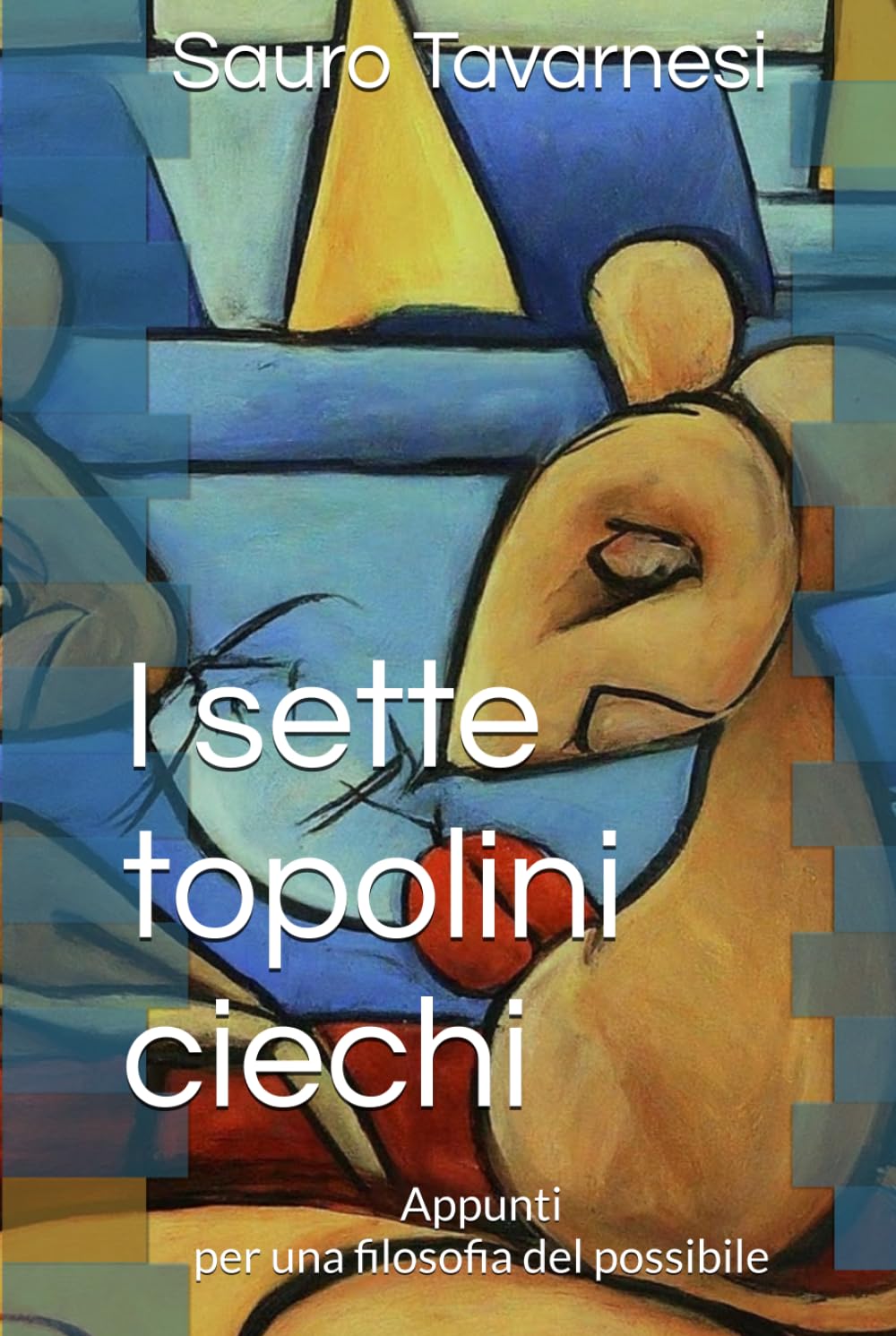 I sette topolini ciechi: Appunti per una filosofia del possibile