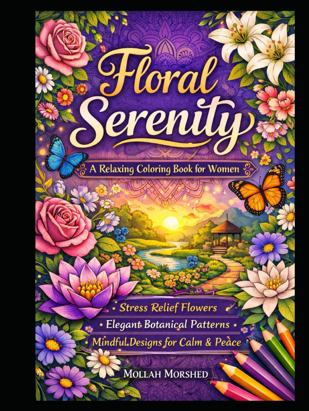 Floral Serenity: A Relaxing Coloring Book for Women – Stress Relief Flowers, Elegant Botanical Patterns & Mindful Designs for Calm and Peace