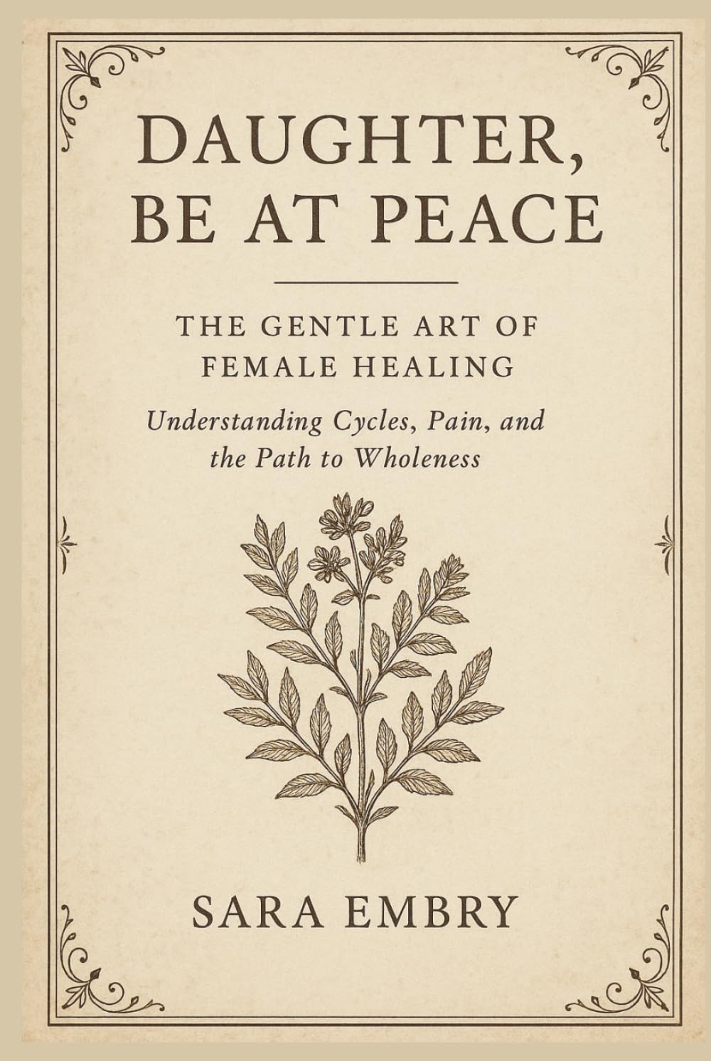 Daughter, Be at Peace: The Gentle Art of Female Healing, Understanding Cycles, Pain, and The Path to Wholeness (The Daughter Trilogy)      Hardcover – February 4, 2026