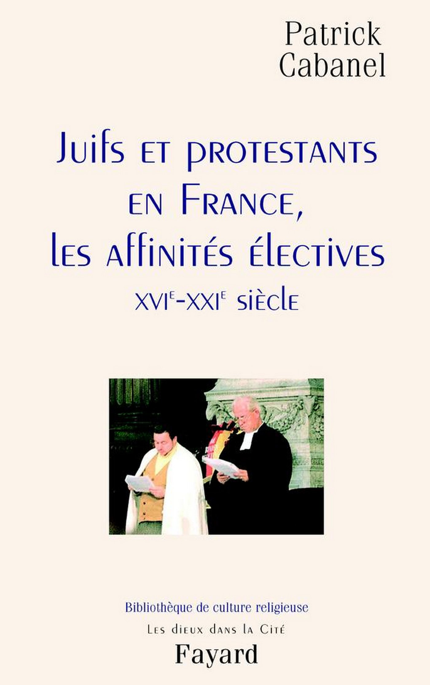 Juifs et protestants en France, les affinités électives: XVIe-XXIe siècle (Les dieux dans la cité) (French Edition)