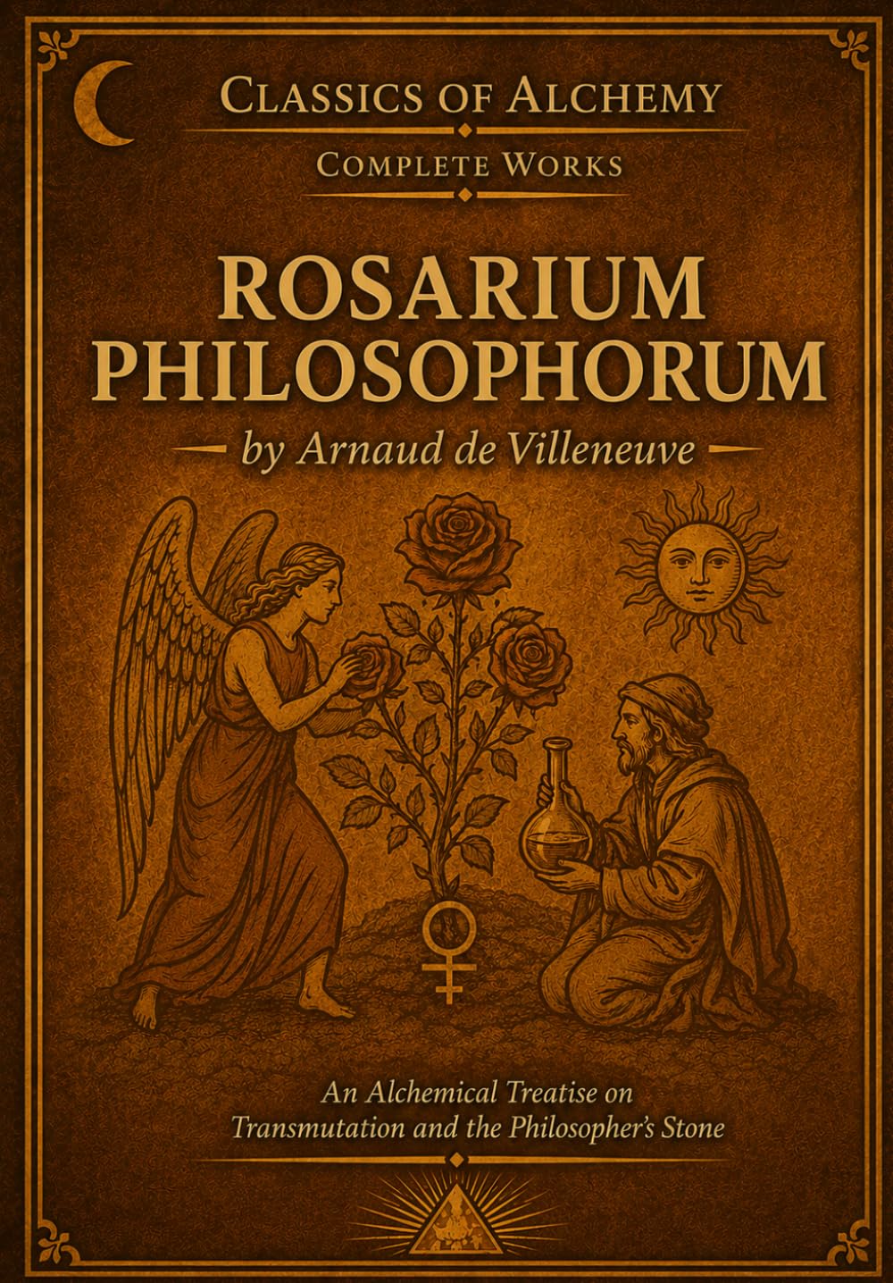 Rosarium Philosophorum: The Rose Garden of the Philosophers - Illustrated Edition (Illustrated Classics of Alchemy)