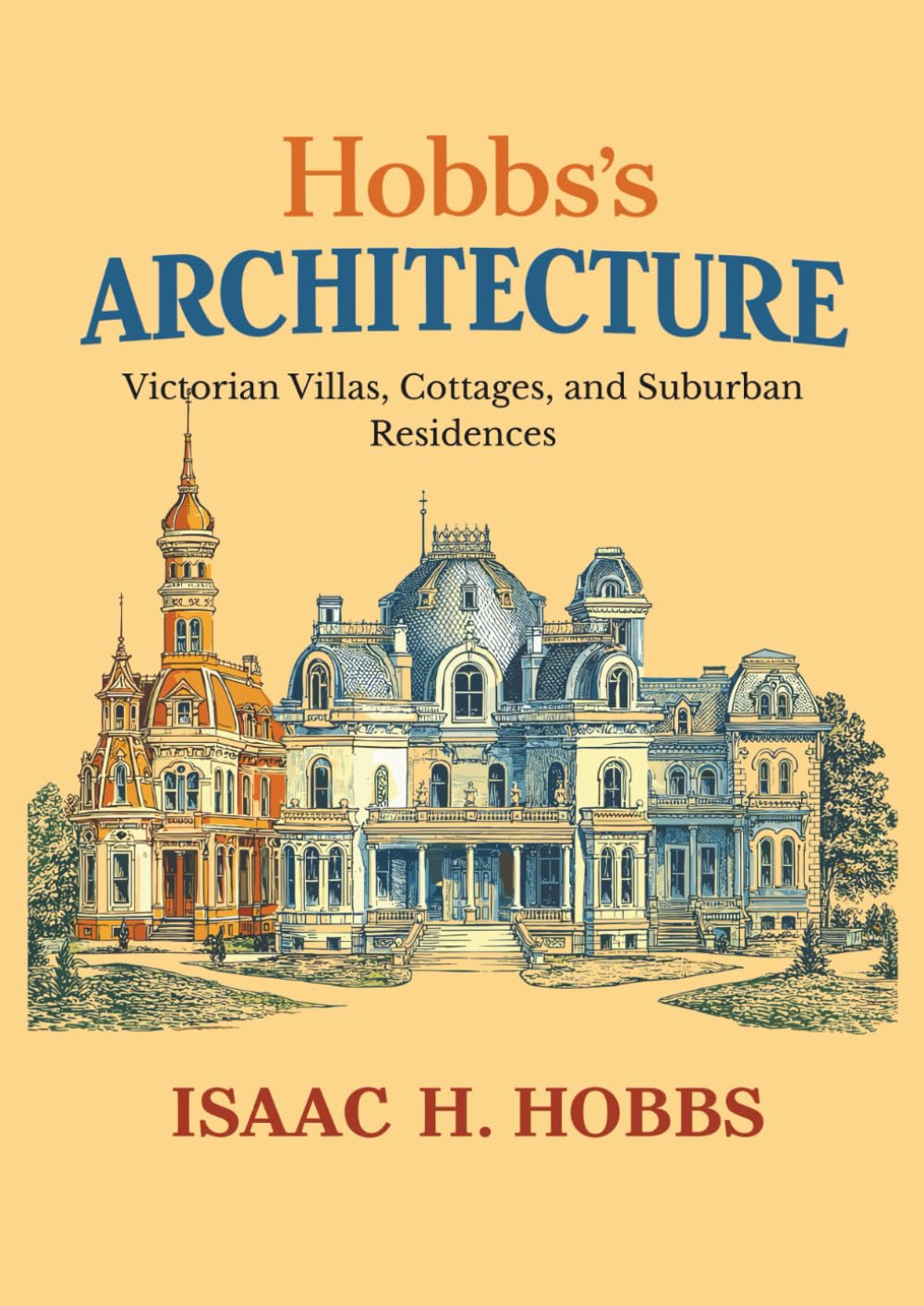 Hobbs's Architecture: Victorian Villas, Cottages, and Suburban Residences
