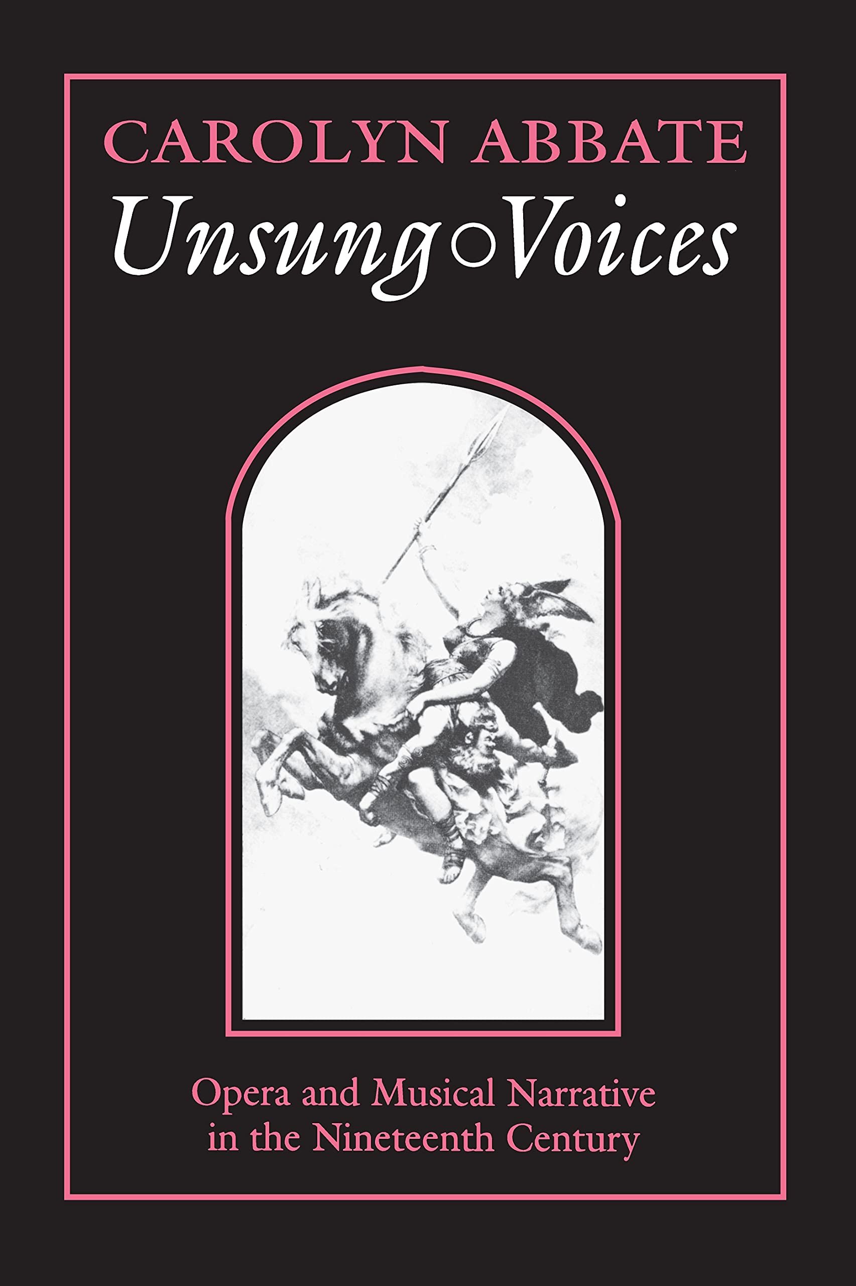 Unsung Voices: Opera and Musical Narrative in the Nineteenth Century (Princeton Studies in Opera)