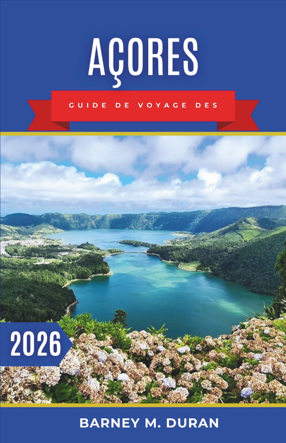 Açores Guide de voyage des 2026: Planification île par île, routes panoramiques, lacs volcaniques, promenades côtières et conseils pratiques pour une expérience réussie