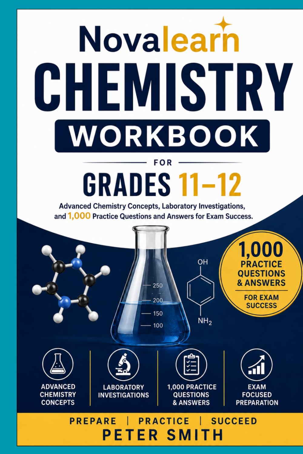 NovaLearn Chemistry Workbook for Grades 11–12: Advanced Chemistry Concepts, Laboratory Investigations, Simple Diagrams, and 1,000 Practice Questions & Answers for Exam Success