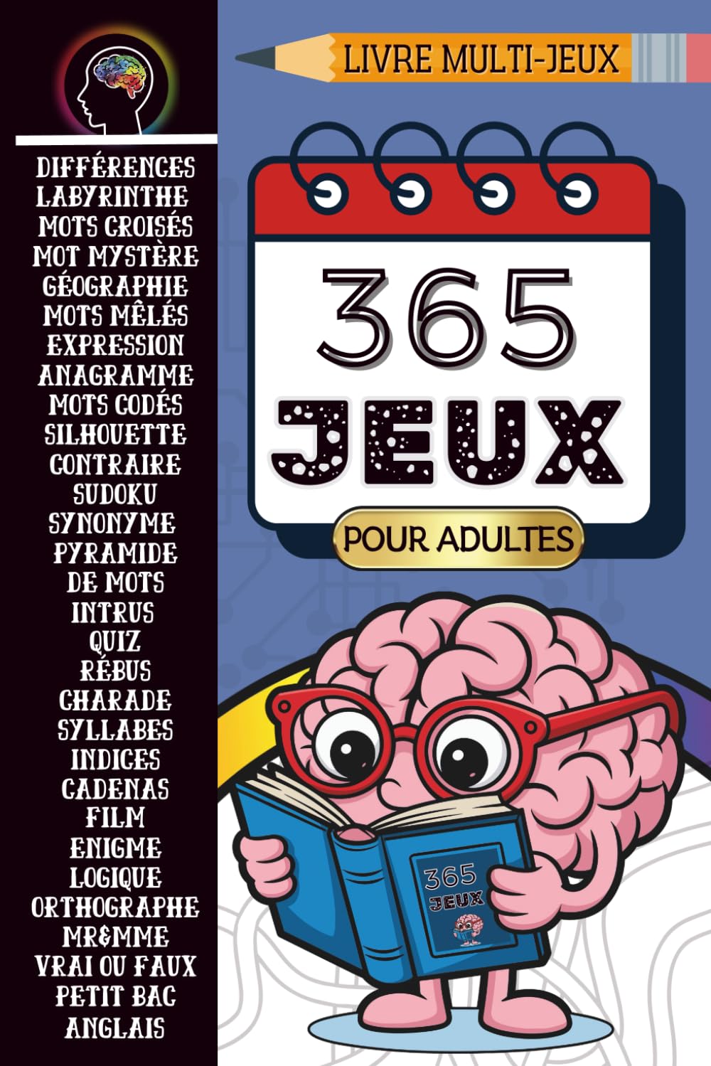 Livre multijeux pour adultes : 365 jeux: énigmes, sudoku, mots mêlés, quiz, labyrinthes, anagrammes, charades, logique, différences, rébus..