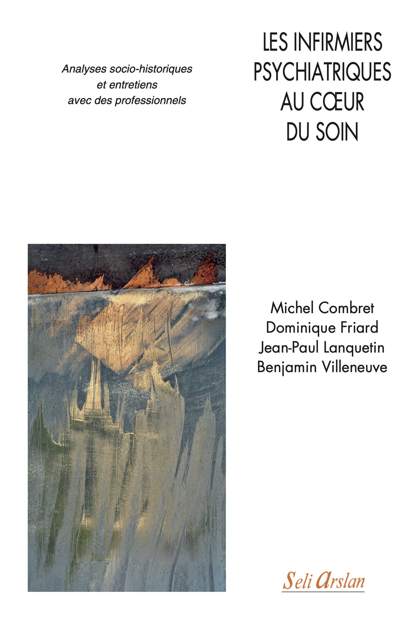 Les infirmiers psychiatriques au cœur du soin: Analyses socio-historiques et entretiens avec des professionnels
