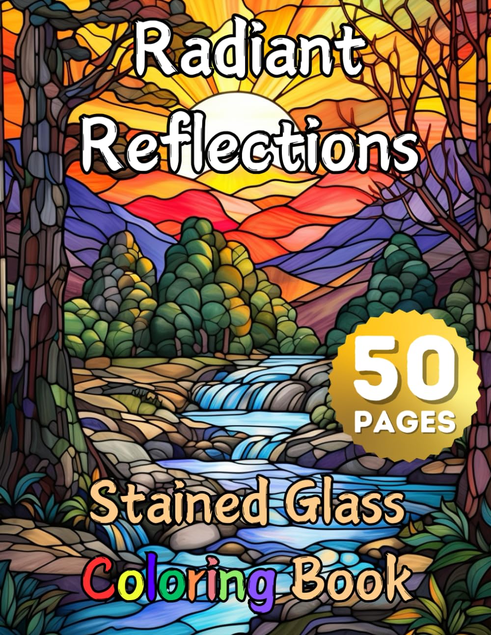 Radiant Reflections, Stained Glass Coloring Book: 50 Beautiful Intricate Designs, Religious Activity Pages for Relaxation & Creativity, Sun Catcher Modern Décor Patterns, Antique Historic Widow Art