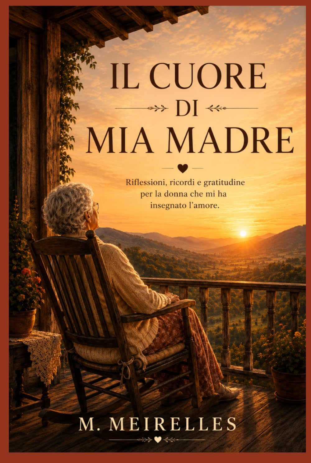 Il Cuore di Mia Madre: Riflessioni, ricordi e gratitudine per la donna che mi ha insegnato l'amore