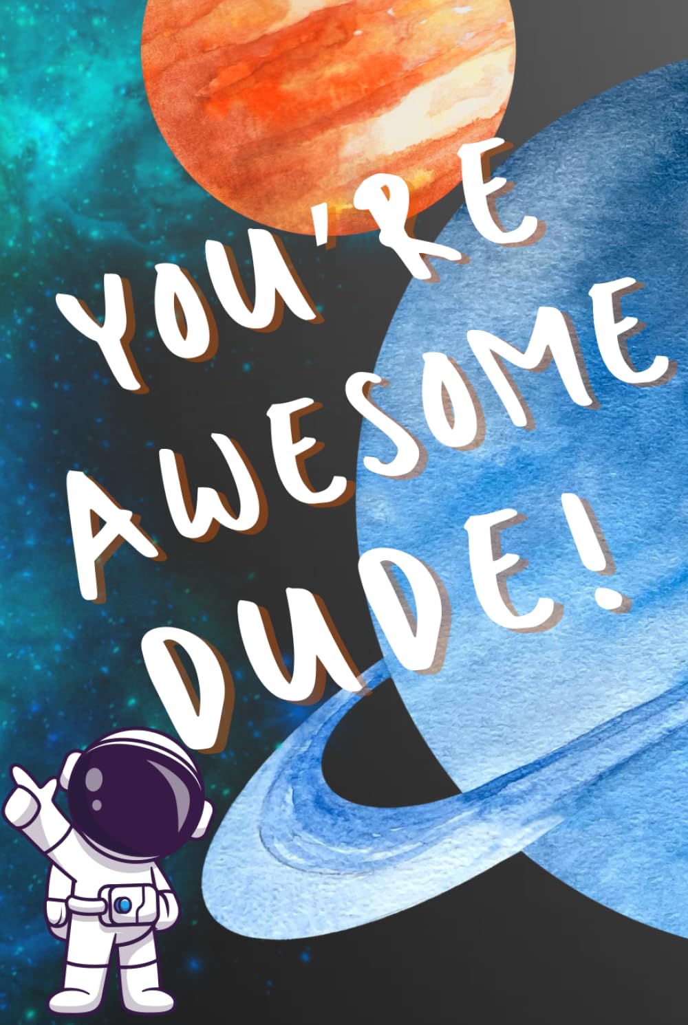 You're Awesome, Dude!: Outer Space Theme, Creative Writing Journal / Notebook With Famous Quotes, Hardcover, Blank Wide Ruled White Pages, Great Gift for Boys Ages 6-10