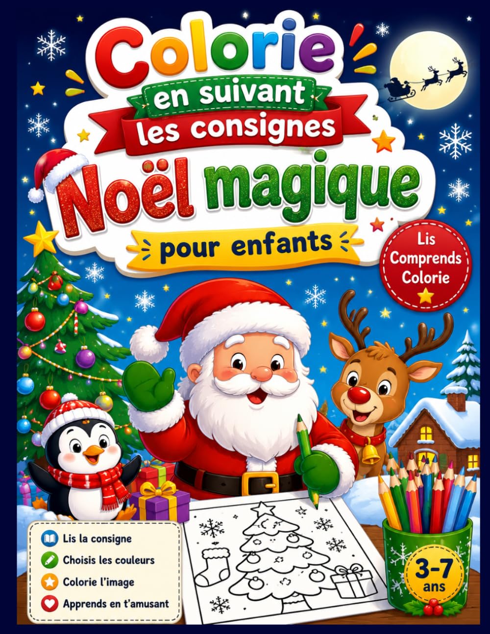 Colorie en suivant les consignes – Noël magique pour enfants: Activités amusantes de coloriage avec consignes simples pour apprendre les couleurs en s’amusant dès la maternelle