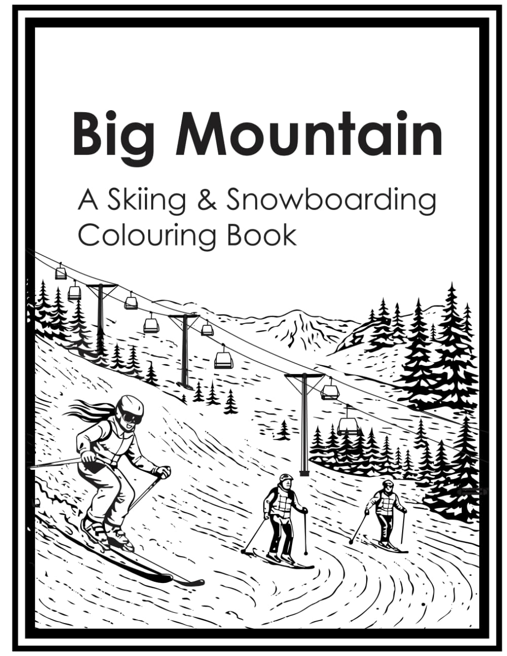 Big Mountain: A Skiing & Snowboarding Colouring Book