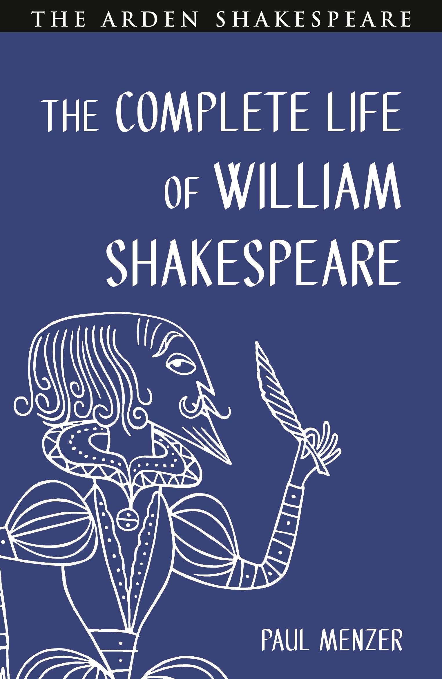 The Complete Life of William Shakespeare: Stratford, London and In Between