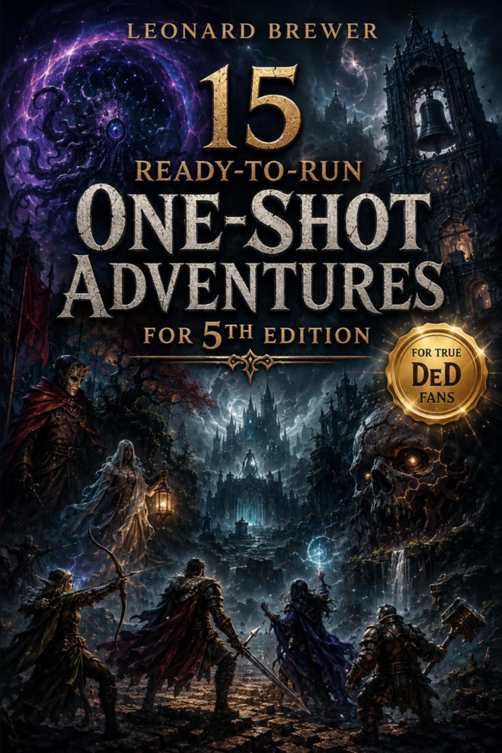15 Ready-to-Run One-Shot Adventures for 5th Edition – Dark Fantasy, Horror, Mystery, Investigation and Dungeon Crawl Quests with Memorable NPCs, Plot ... for Dungeon Masters and Tabletop RPG Players