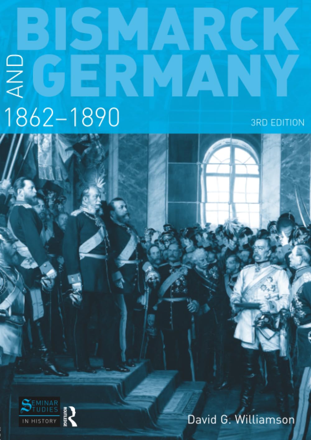 Bismarck and Germany: 1862-1890 (Seminar Studies In History)