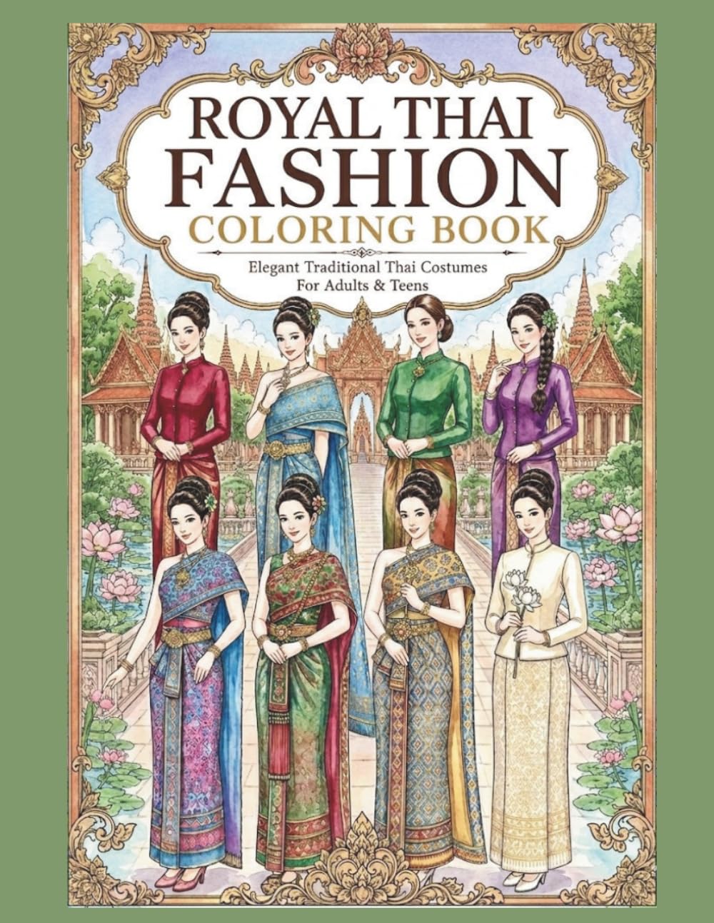 ROYAL THAI FASHION COLORING BOOK: Elegant Traditional Thai Costumes for Adults & Teens