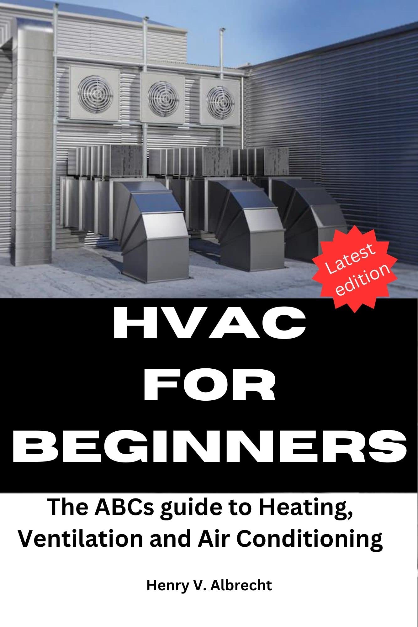 HVAC FOR BEGINNERS: The ABCs guide to heating, ventilation and air conditioning