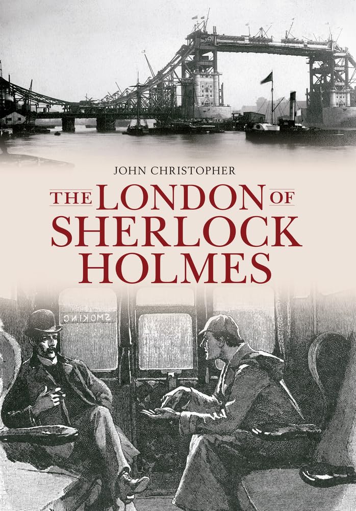 The London of Sherlock Holmes (Through Time)