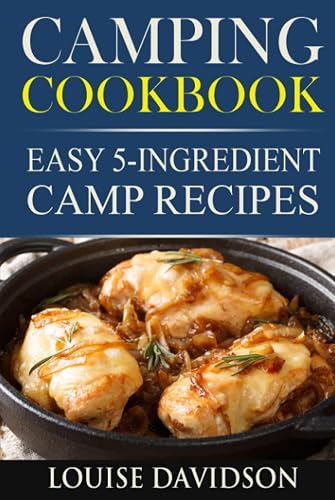 Camping Cookbook: Easy 5-Ingredient Camp Recipes Vol. 2