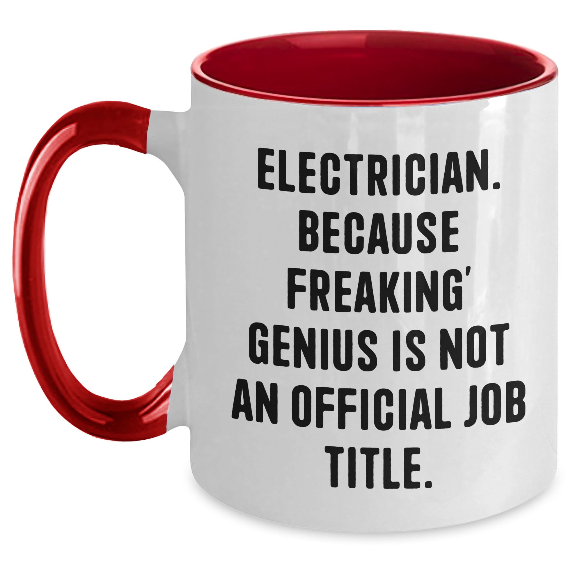 Funny Electrician Gifts, Electrician Two Tone Coffee Mug, Christmas Unique Gifts for Men, Women, Friends, Coworkers, Family, 'Electrician. Because Freaking' genius Is Not An Official Job Title.'