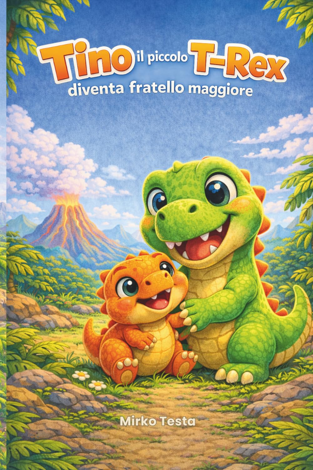 TINO il piccolo T-Rex diventa fratello maggiore: Una dolce storia per imparare ad amare i fratellini (Crescere con Tino il piccolo T-Rex)