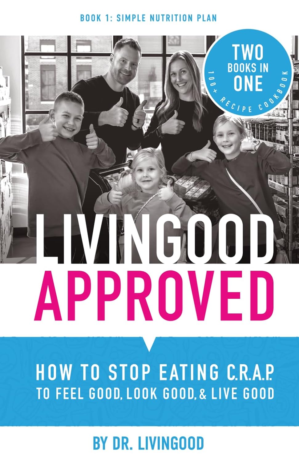 Livingood Approved: How to Stop Eating C.R.A.P. to Feel Good, Look Good, and Live Good      Paperback – January 21, 2026