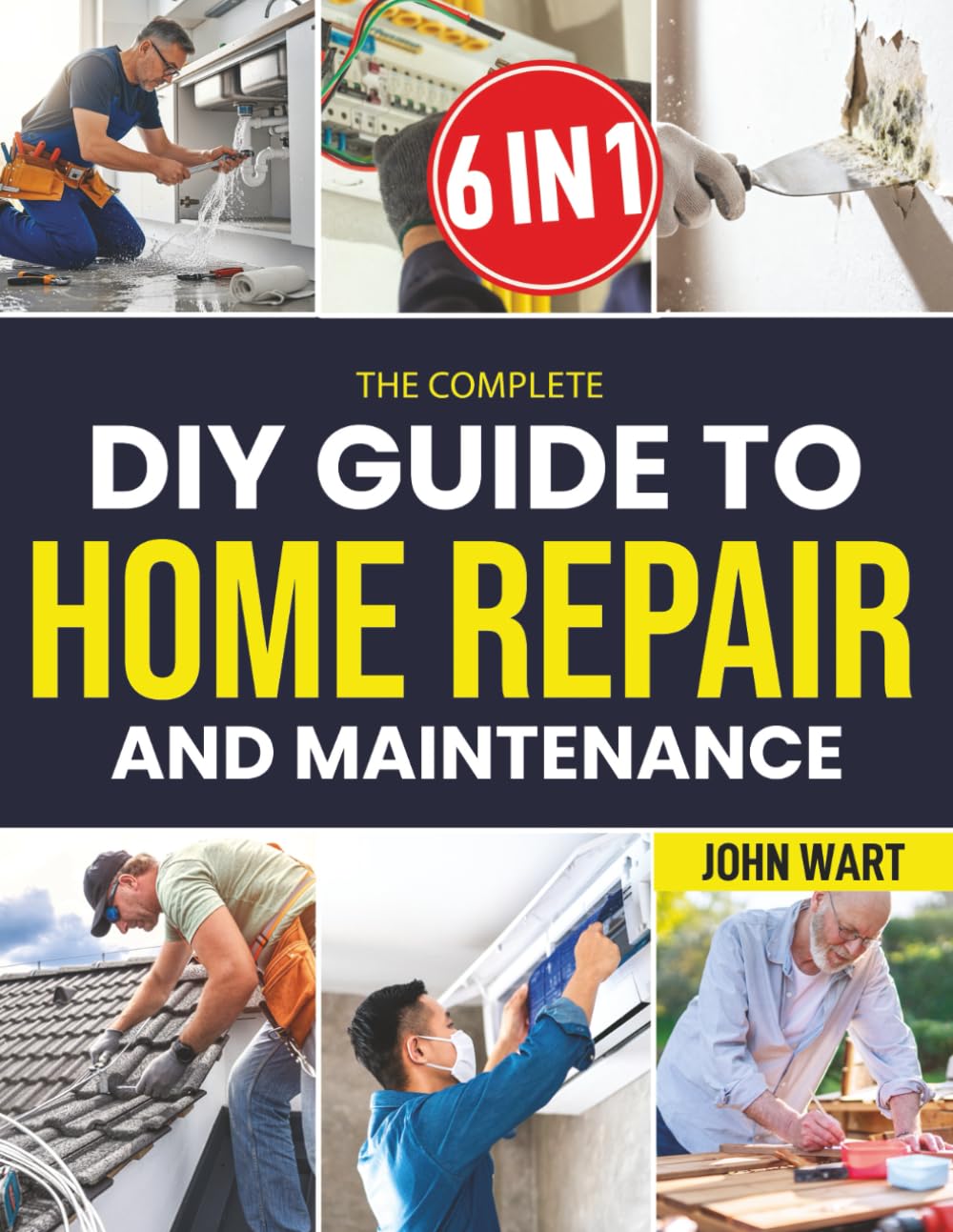The Complete Diy Guide To Home Repair And Maintenance: A Step-by-Step Handbook with Clear Instructions, Essential Repairs, and Preventive Checklists to Fix Common Issues and Maintain Your Home