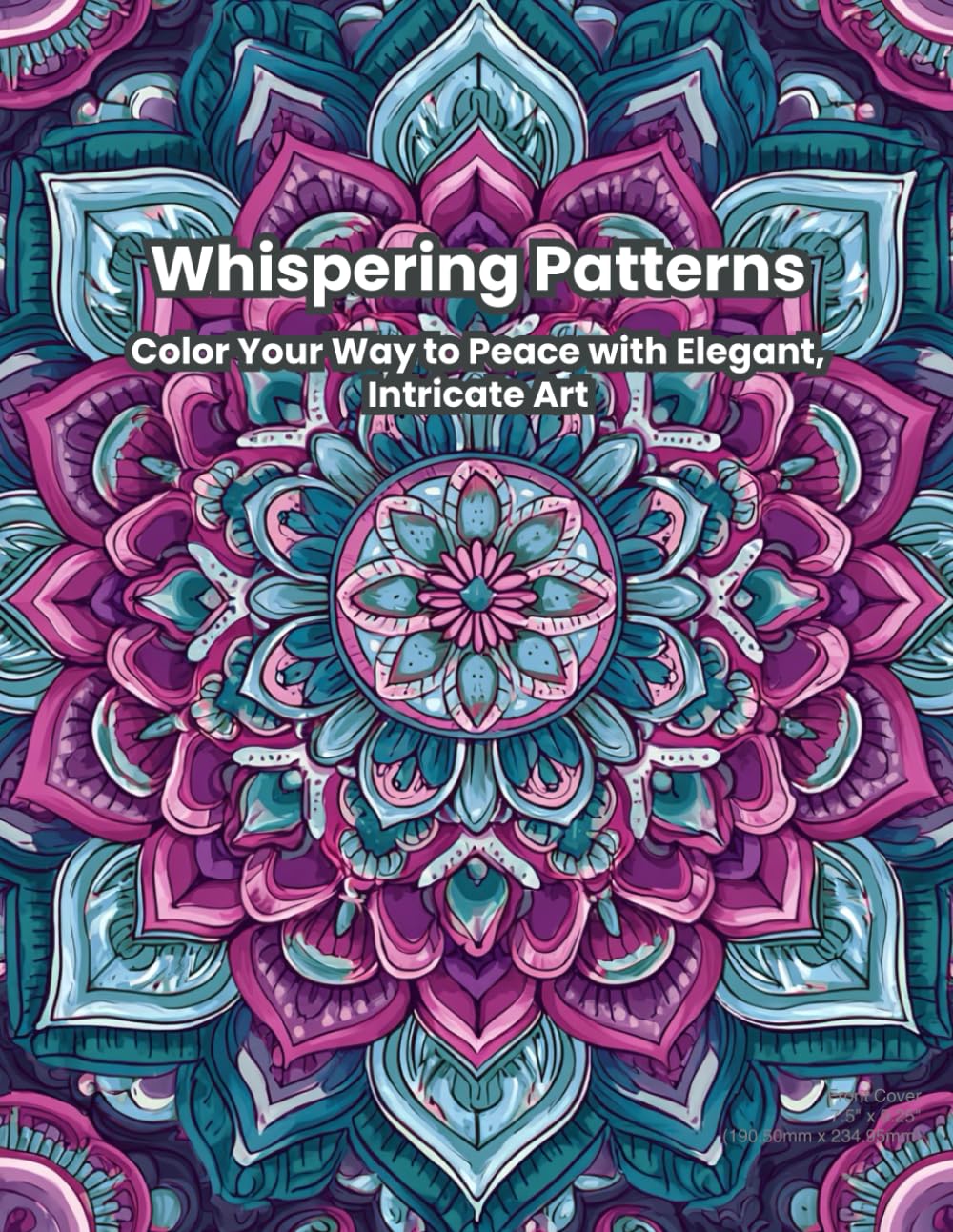 Whispering Patterns: Color Your Way to Peace with Elegant, Intricate Art