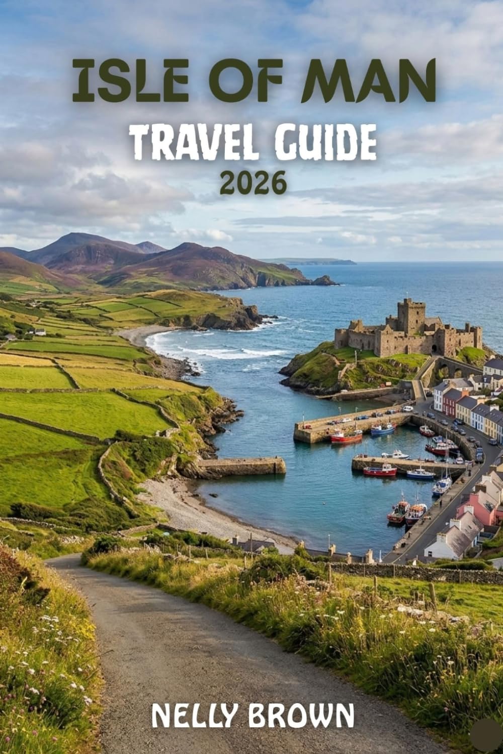 Isle of Man Travel Guide 2026: A Clear 7 Day Guide to Visiting Top Attractions, Quiet Coastal Spots, Historic Castles, and Local Restaurants (includes a map)