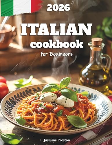 Italian Cookbook for Beginners: Authentic and Easy Italian Recipes for