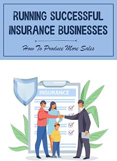 Running Successful Insurance Businesses: How To Produce More Sales