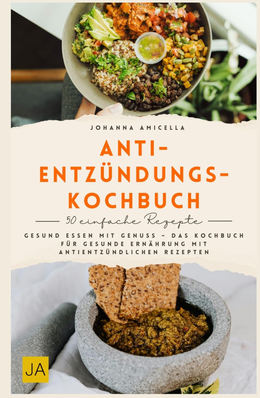Anti-Entzündungs-Kochbuch: Gesund essen mit Genuss – Das Kochbuch für gesunde Ernährung mit antientzündlichen Rezepten