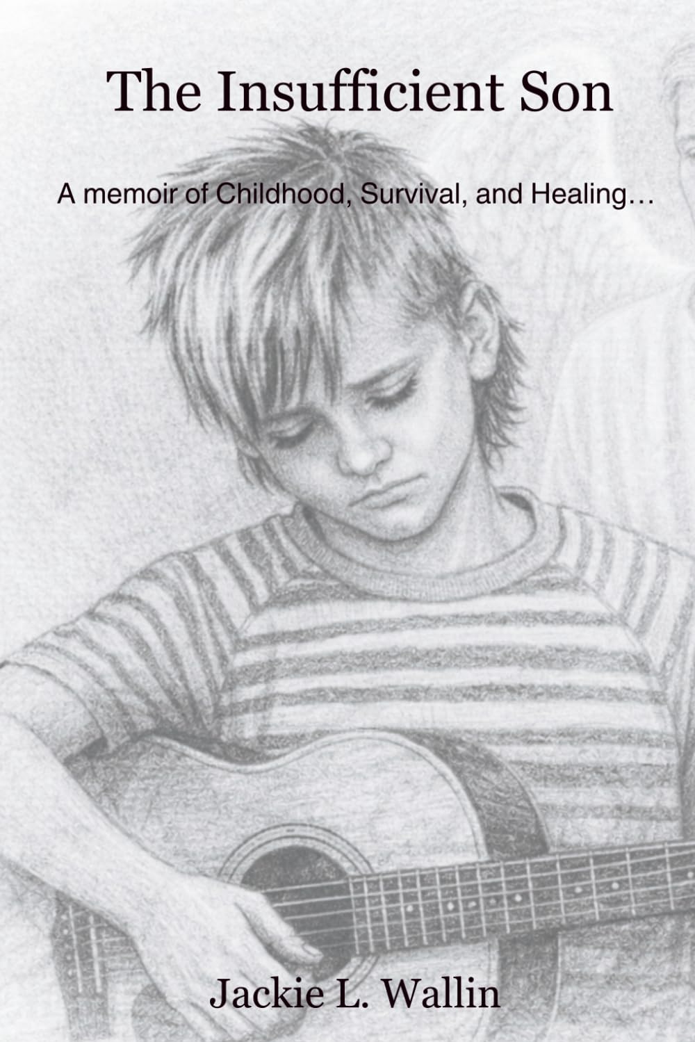 The Insufficient Son: A Memoir of Childhood, Survival, and Healing