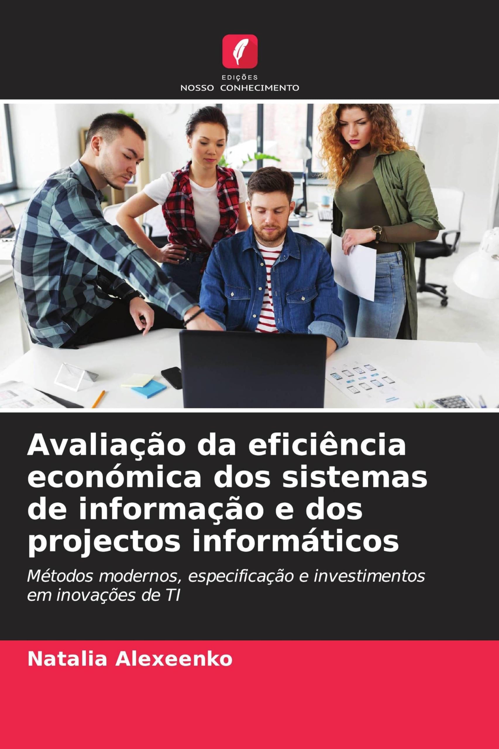 Avaliação da eficiência económica dos sistemas de informação e dos projectos informáticos: Métodos modernos, especificação e investimentos em inovações de TI