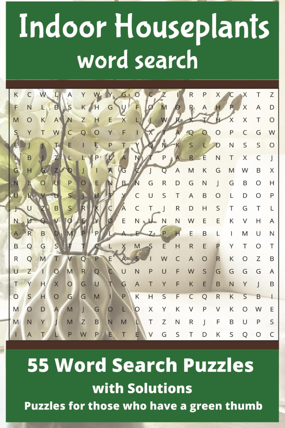 Indoor Houseplants Wordsearch: 55 Word Search Puzzles With Solutions Puzzles for Those Who Have A Green Thumb