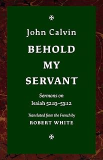 Behold My Servant: Sermons on Isaiah 52:13-53:12