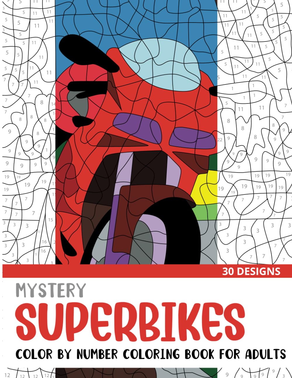 Mystery Superbikes Color By Number Coloring Book for Adults: 30 Unique Adult Coloring Mystery Puzzle Designs (Mystery Color By Number Books for Adults)