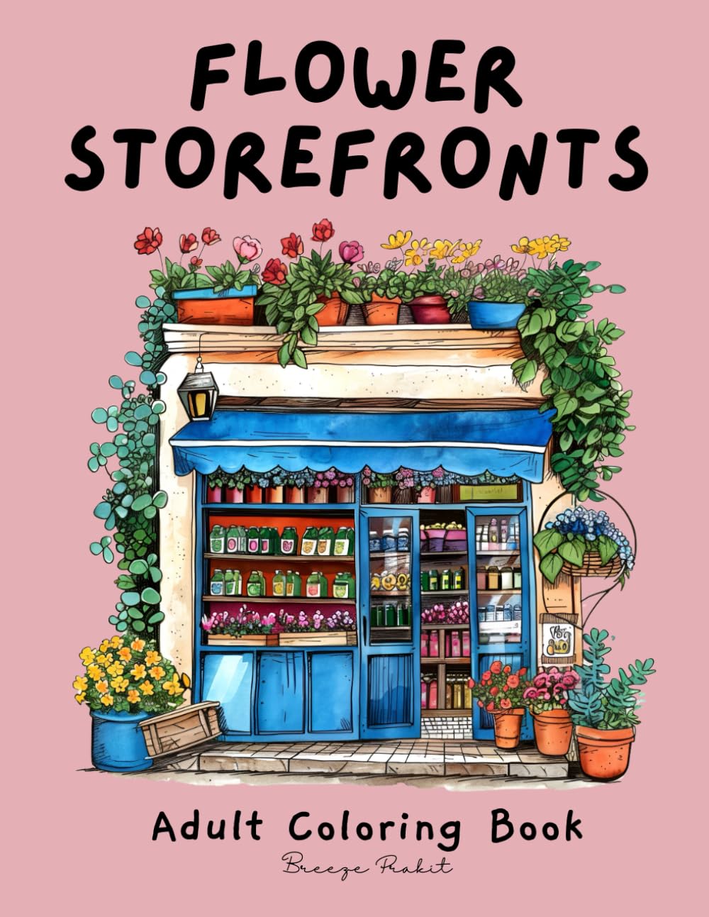 Flower Storefronts: An Urban Sketch Coloring Book for Adults, Relaxing Coloring for Stress Relief (Storefront Coloring)