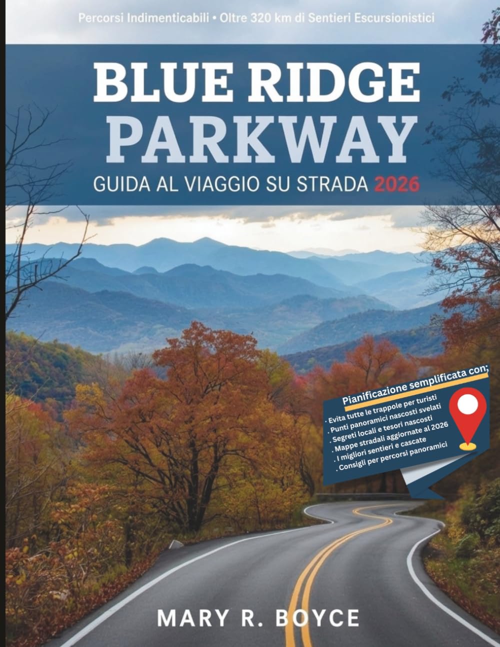 Guida al viaggio su strada Blue Ridge Parkway 2026: Itinerari indimenticabili, sentieri escursionistici, tesori nascosti e segreti locali con mappe ... del Nord. (Global Explorer Guide (italian))
