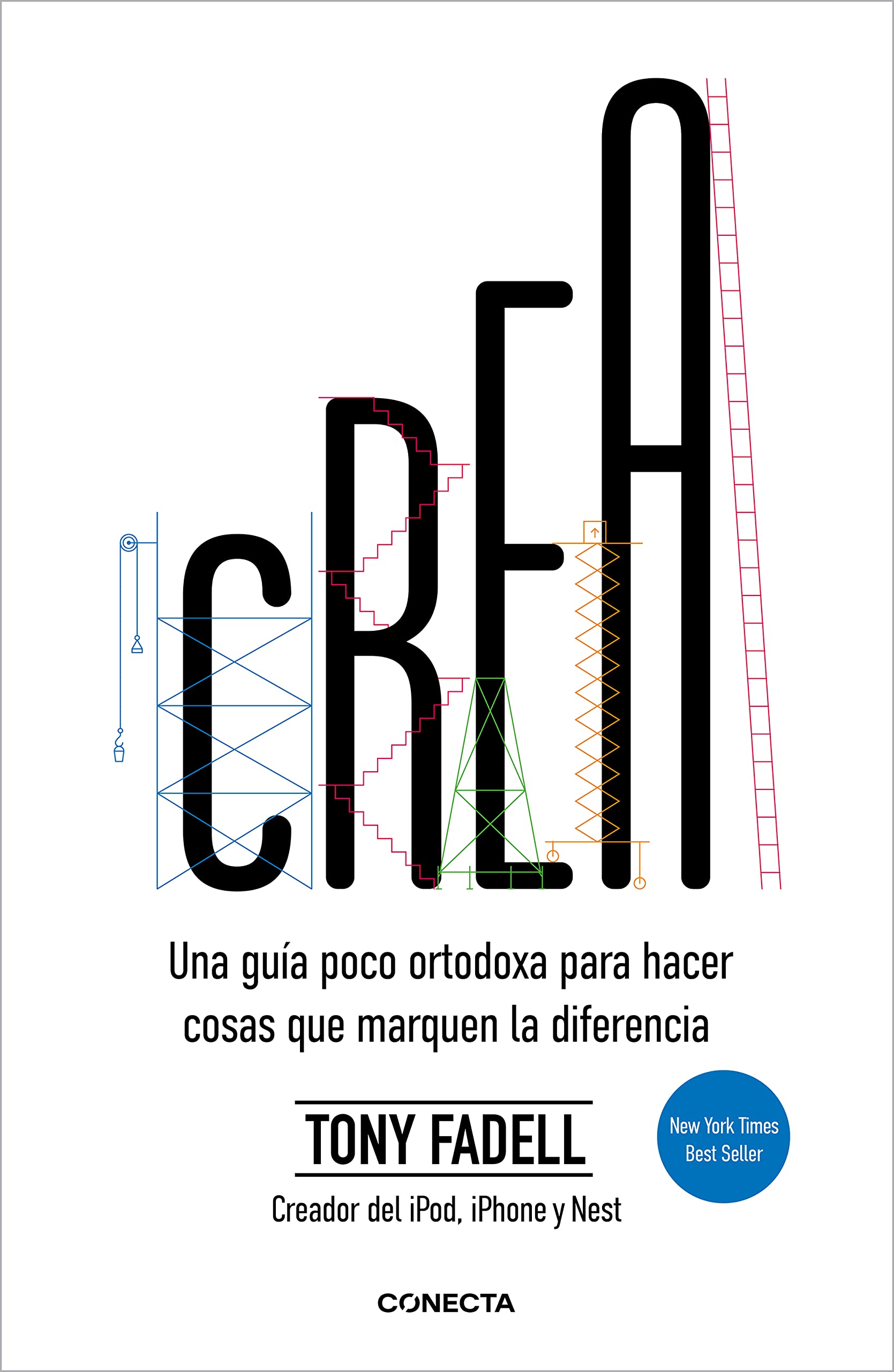 Crea: Una guía poco ortodoxa para hacer cosas que marquen la diferencia (Spanish Edition)