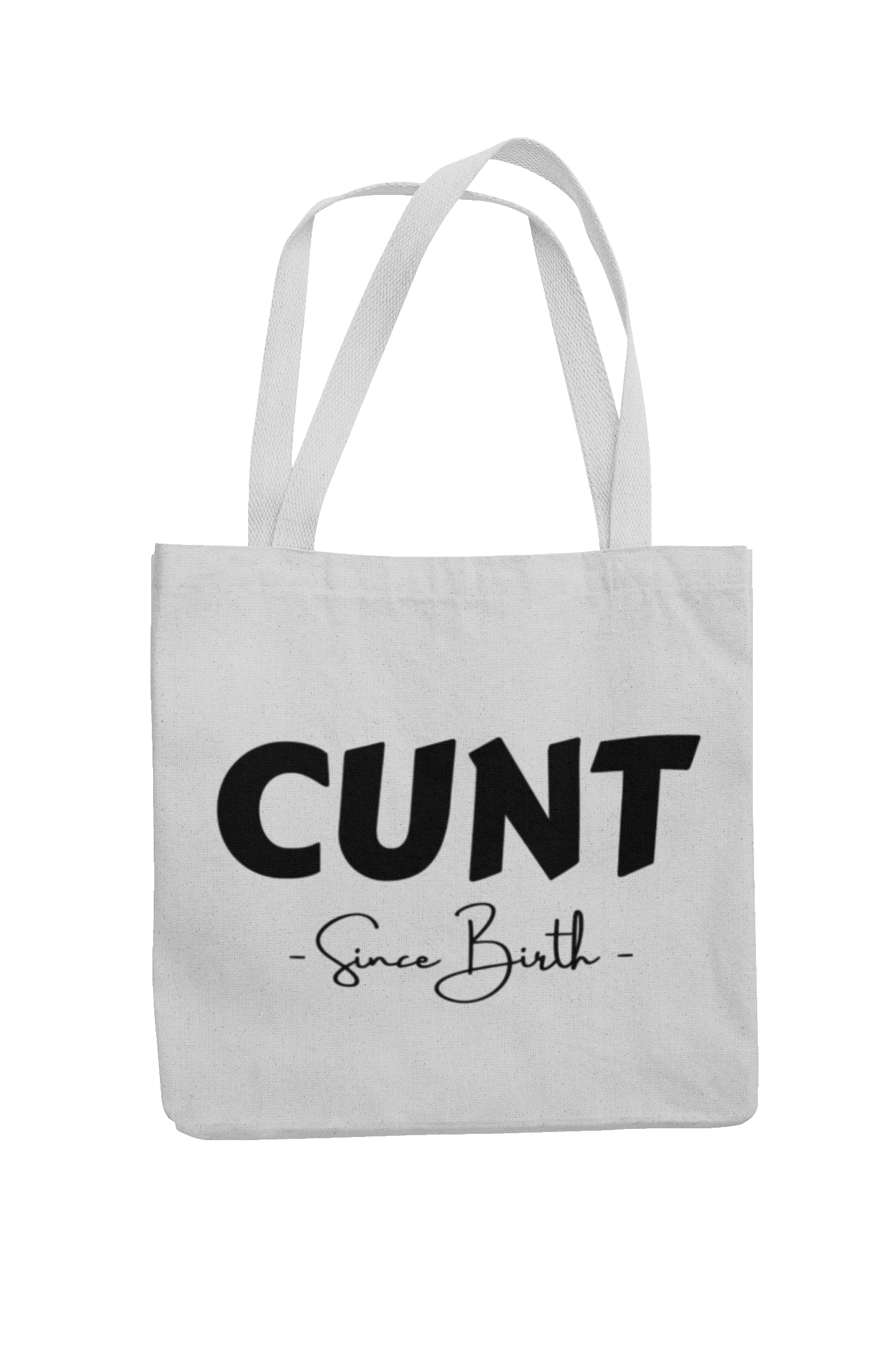 Cunt Since Birth - Funny Rude Tote / Shopper Bag (Grey)