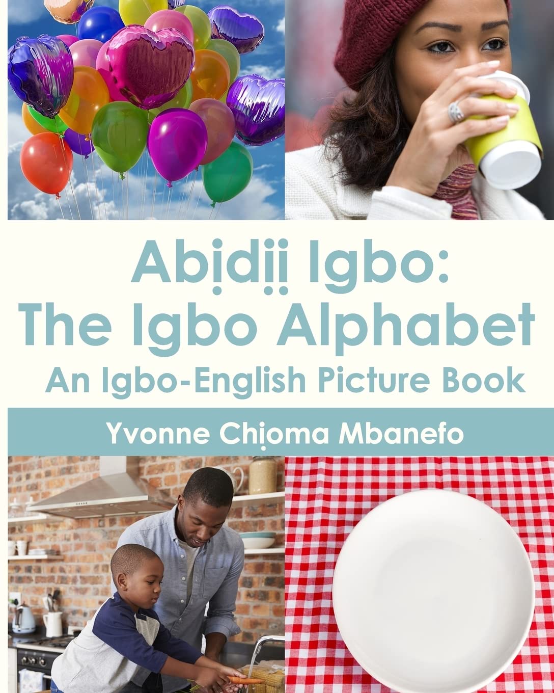 Abidii Igbo : The Igbo Alphabet: An Igbo-English Picture Book