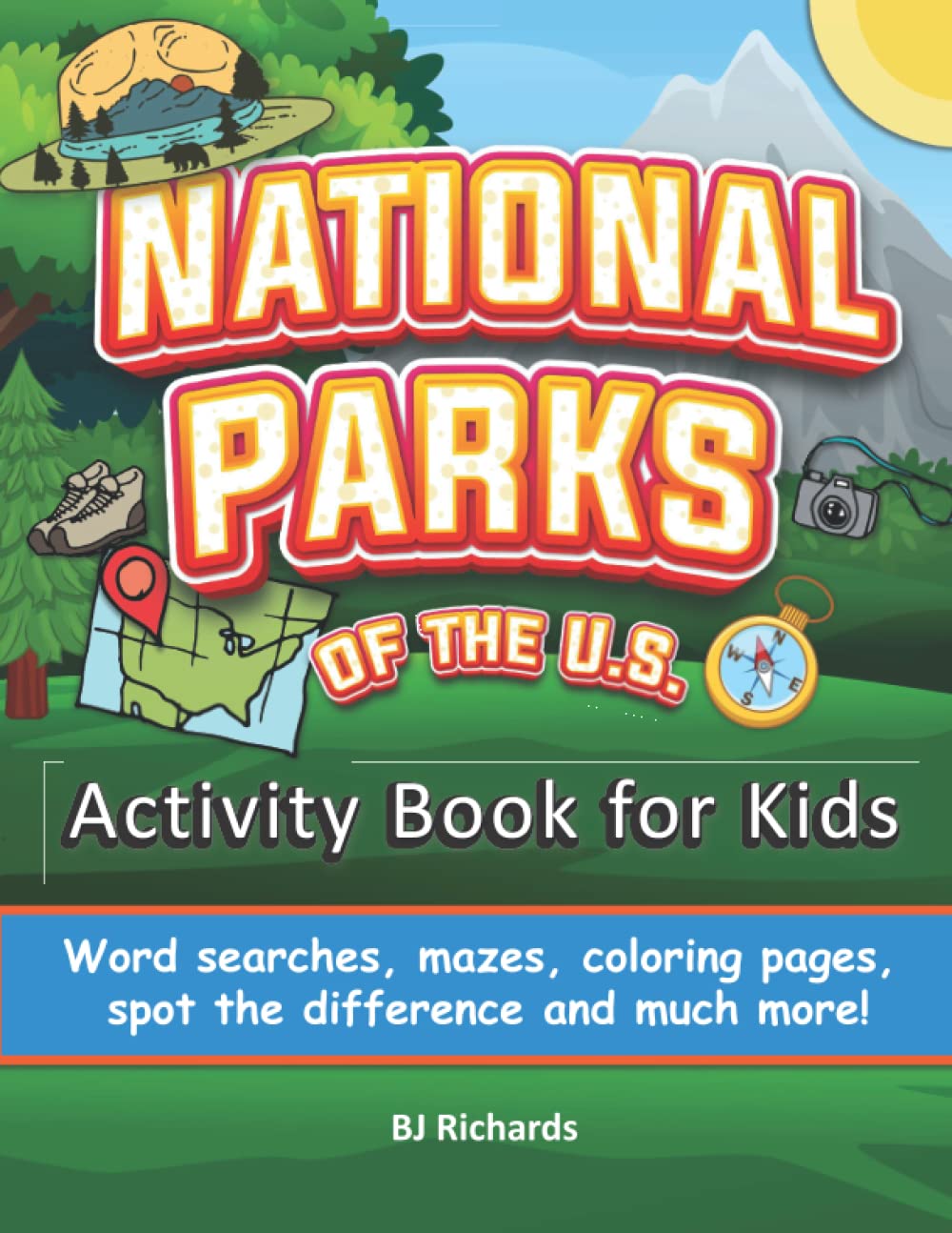 National Parks of the U.S. Activity Book For Kids: Activity and Fact Book. Word Searches, Mazes, Coloring Pages, Spot The Difference and Much More!