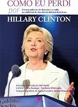 Como Eu Perdi por Hillary Clinton - em Suas Palavras de Discursos e E-Mails as Evidencias de Uma Derrota Eleitoral Desastrosa (Em Portugues do Brasil)